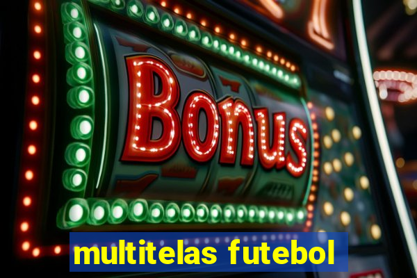 multitelas futebol